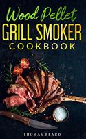Wood Pellet Grill & Smoker Cookbook