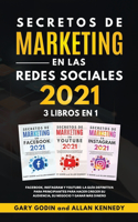 SECRETOS DE MARKETING EN LA REDES SOCIALES 2021 3 LIBROS EN 1 Facebook, Instagram y Youtube, la guía definitiva para principiantes para principiantes para hacer crecer su audiencia, su negocio y ganar más dinero