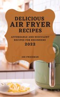 Delicious Air Fryer Recipes 2022