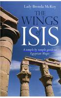 Wings of Isis: A Temple by Temple Guide to the Magic and Ritual of Egypt