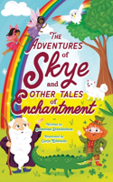 Adventures of Skye and Other Tales of Enchantment
