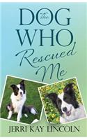 Dog Who Rescued Me
