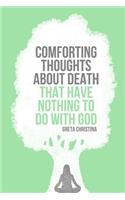 Comforting Thoughts about Death That Have Nothing to Do with God