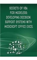 Secrets of VBA for Modelers!: Developing Decision Support Systems with Microsoft Office Excel