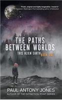 Paths Between Worlds: This Alien Earth Book One