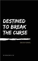 Destined To Break The Curse Devotional