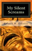 My Silent Screams: From the author of: Woman...May Your Peace Be Still