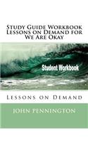 Study Guide Workbook Lessons on Demand for We Are Okay: Lessons on Demand(Lessons on Demand)