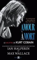 Amour a Mort: Le Meurtre de Kurt Cobain