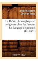 La Poésie Philosophique Et Religieuse Chez Les Persans. Le Langage Des Oiseaux (Éd.1864)