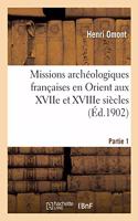 Missions Archéologiques Françaises En Orient Aux Xviie Et Xviiie Siècles. Partie 1: (Histoire)