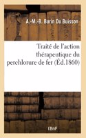 Traité de l'action thérapeutique du perchlorure de fer