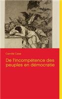 De l'incompétence des peuples en démocratie: (French)