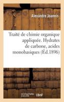Traité de Chimie Organique Appliquée. Hydrates de Carbone, Acides Monobasiques À Fonction Simple
