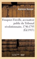 Fouquier-Tinville, Accusateur Public Du Tribunal Révolutionnaire, 1746-1795