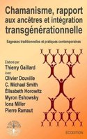 Chamanisme, Rapport Aux Ancetres Et Integration Transgenerationnelle