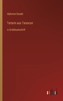 Tartarin aus Tarascon: in Großdruckschrift