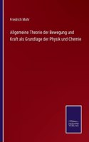 Allgemeine Theorie der Bewegung und Kraft als Grundlage der Physik und Chemie