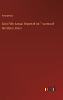 Sixty-Fifth Annual Report of the Trustees of the State Library