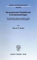 Das Postmortale Einsichtsrecht in Krankenunterlagen: Ein Zivilrechtliches Spannungsverhaltnis Zwischen Arztlicher Dokumentations- Und Schweigepflicht