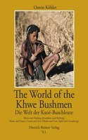 World of the Khwe Bushmen in Southern Africa / Die Welt Der Kxoe-Buschleute Im Sudlichen Afrika (V.1)