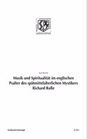 Musik Und Spiritualität Im Englischen Psalter Des Spätmittelalterlichen Mystikers Richard Rolle