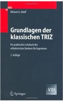 Grundlagen der klassischen Triz: Ein praktisches Lehrbuch des erfinderischen Denkens fur Ingenieure