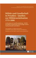 Militaer Und Gesellschaft in Preußen - Quellen Zur Militaersozialisation 1713-1806