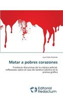 Matar a pobres corazones