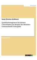 Qualitätsmanagement bei kleinen Unternehmen am Beispiel des Betriebes Gassenschmidt Orthopädie