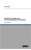 Rechtliche Grundlagen und Voraussetzungen der Aufsichtspflicht