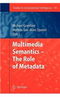 Multimedia Semantics - The Role of Metadata