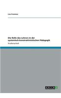 Rolle des Lehrers in der systemisch-konstruktivistischen Pädagogik