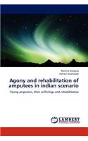 Agony and rehabilitation of amputees in indian scenario