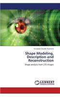 Shape Modeling, Description and Reconstruction