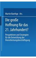 Die große Hoffnung für das 21. Jahrhundert?
