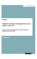 Religiöse Toleranz im Mogulreich in den Jahren 1556-1707