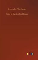 Told in the Coffee House