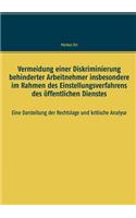 Vermeidung einer Diskriminierung behinderter Arbeitnehmer insbesondere im Rahmen des Einstellungsverfahrens des öffentlichen Dienstes