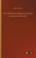 The Philadelphia Magazines and their Contributors 1741-1850