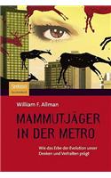Mammutjager in der Metro