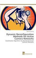 Dynamic Reconfiguration Methods for Active Camera Networks