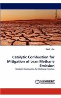 Catalytic Combustion for Mitigation of Lean Methane Emission