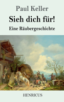 Sieh dich fur!: Eine Raubergeschichte