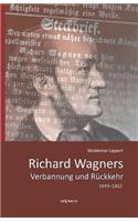 Richard Wagners Verbannung und Rückkehr 1849-1862