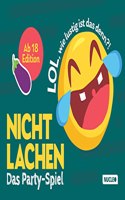 Nicht lachen â€“ Das Party-Spiel: Ab 18 Edition: LOL, wie lustig ist das denn?!: Das bumslustige Spiel zum Kaputtlachen (German Edition)