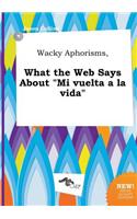 Wacky Aphorisms, What the Web Says about Mi Vuelta a la Vida