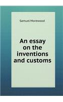 An essay on the inventions and customs: (English)