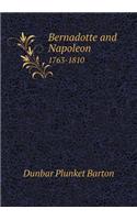 Bernadotte and Napoleon 1763-1810