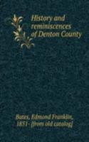 History and reminiscences of Denton County